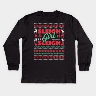 Sleigh Girl Sleigh - Slay Funny Ugly Christmas Sweater Xmas Kids Long Sleeve T-Shirt